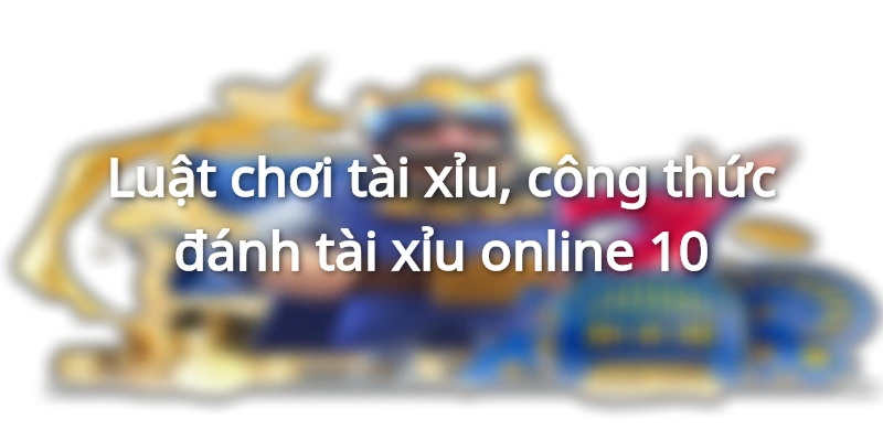cong-thuc-danh-tai-xiu-online-mang-lai-hieu-qua-cao