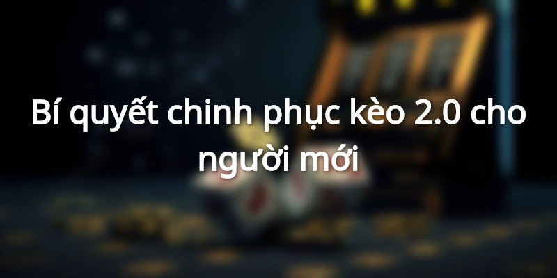 bi-quyet-chinh-phuc-keo-chap-2