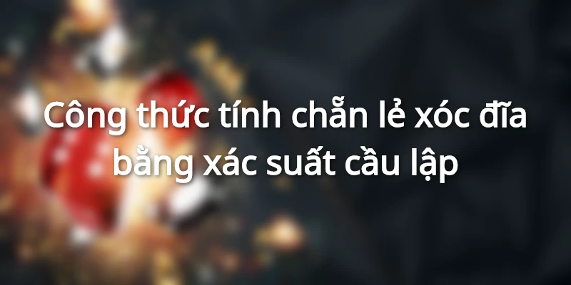 tinh-chan-le-bang-cau-lap